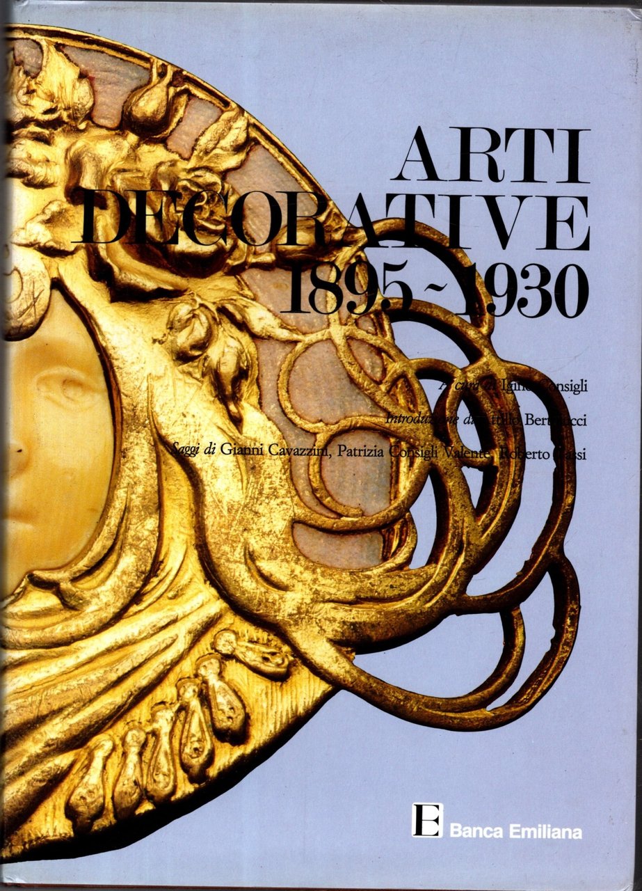 ARTI DECORATIVE 1895-1930. Collana \"Le Collezioni Private Parmensi\" - Vol. …