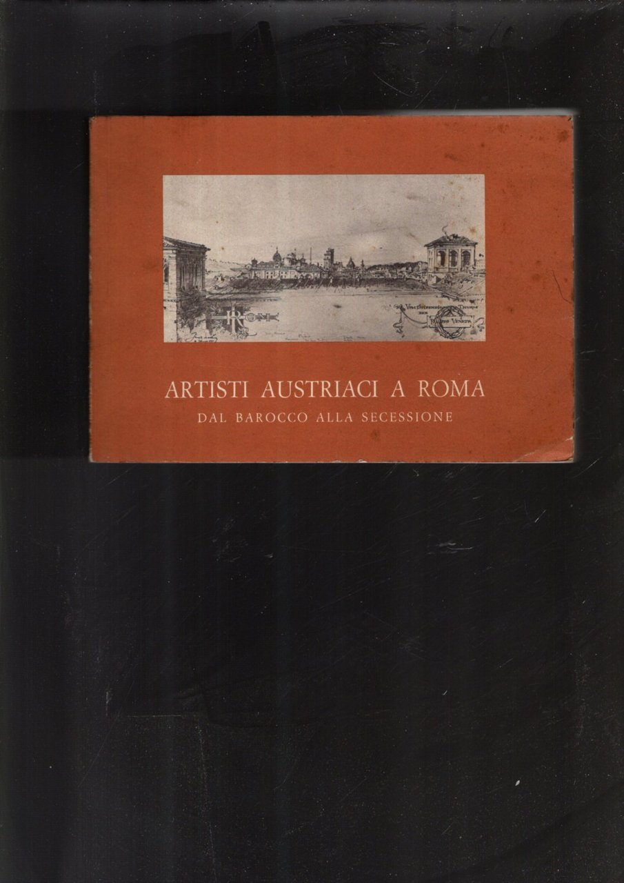 Artisti austriaci a Roma dal barocco alla secessione.