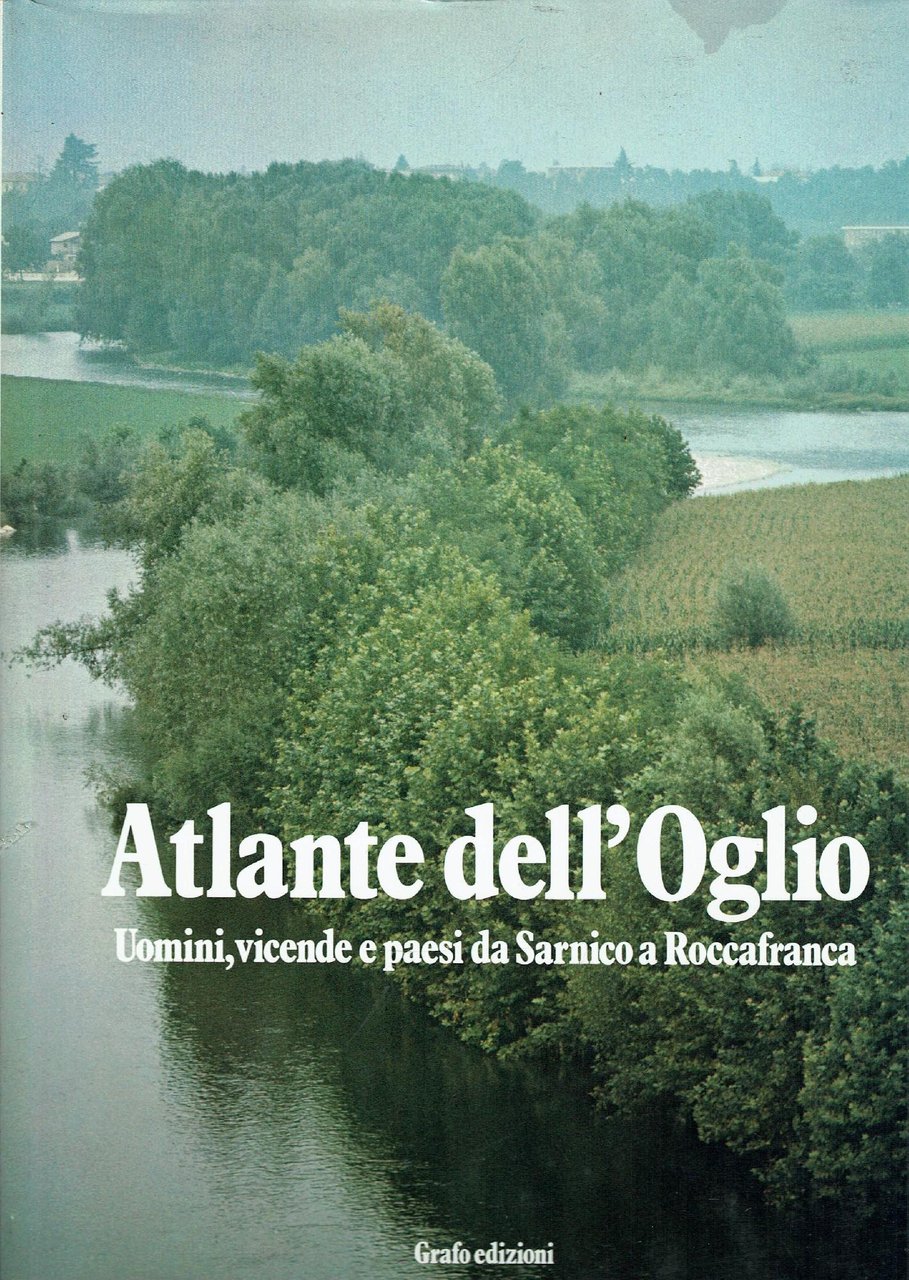 Atlante Dell'oglio Uomini, Vicende E Paesi Da Sarnico A Roccafranca