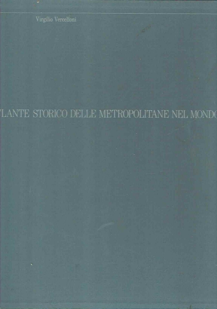 ATLANTE STORICO DELLE METROPOLITANE NEL MONDO**V. VERCELLONI