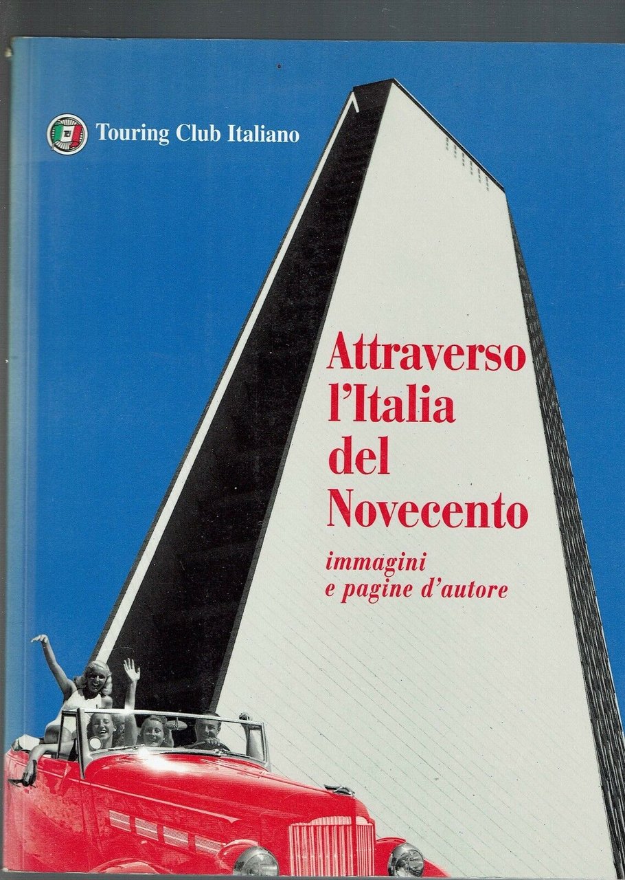 Attraverso L'italia Del Novecento Immagini E Pagine D'autore
