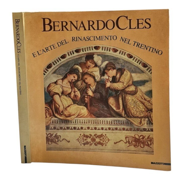 Bernardo Cles. L'arte del Rinascimento nel Trentino. Catalogo della mostra …