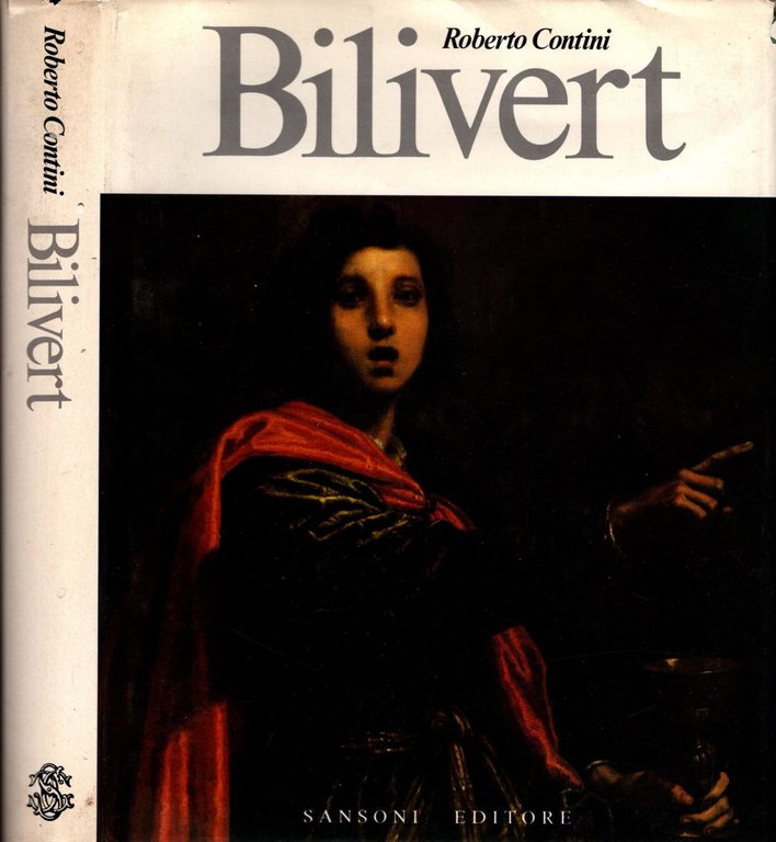 Bilivert Saggio Di Ricostruzione. (1585-1644) di Roberto Contini