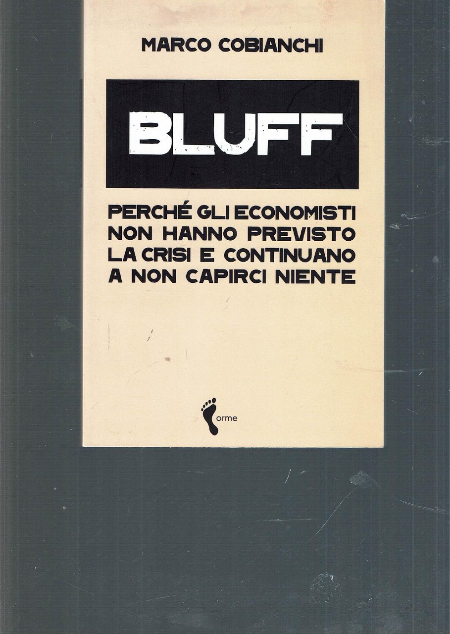 Bluff : perchè gli economisti non hanno previsto la crisi …