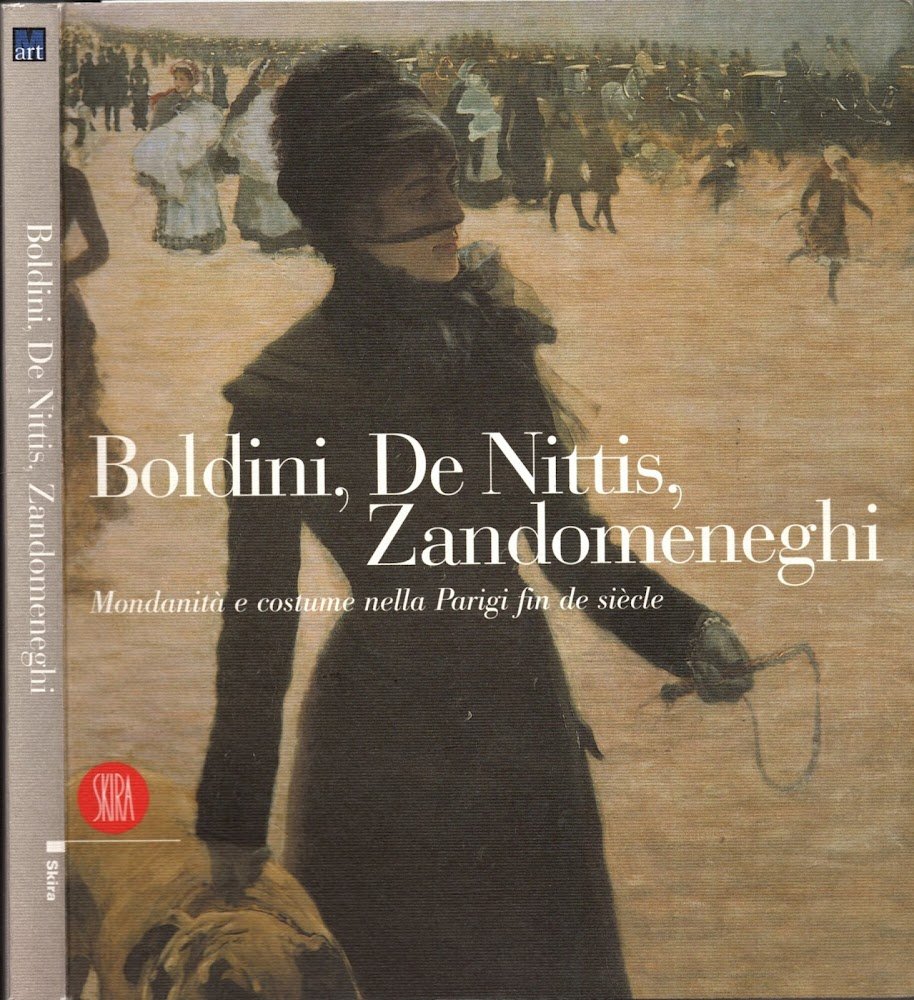 Boldini, De Nittis, Zandomeneghi. Mondanità e costume nella Parigi fin …