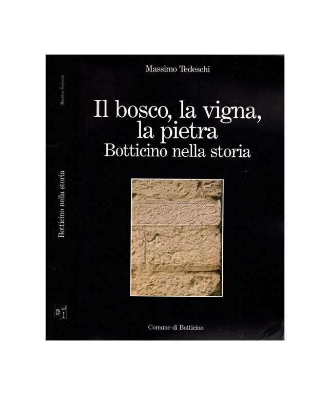 Botticino Nella Storia - Il Bosco, La Vigna, La Pietra
