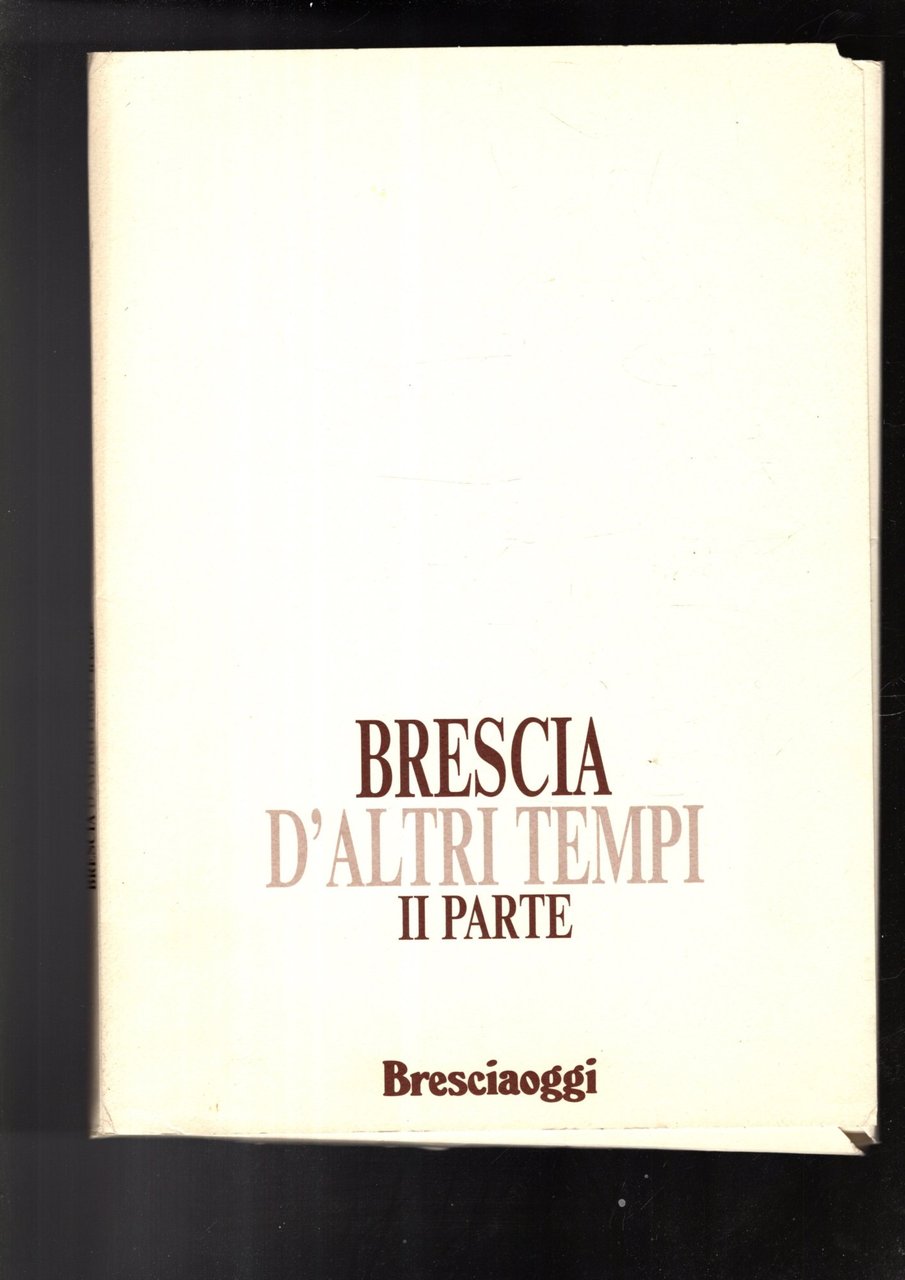 BRESCIA D'ALTRI TEMPI II PARTE