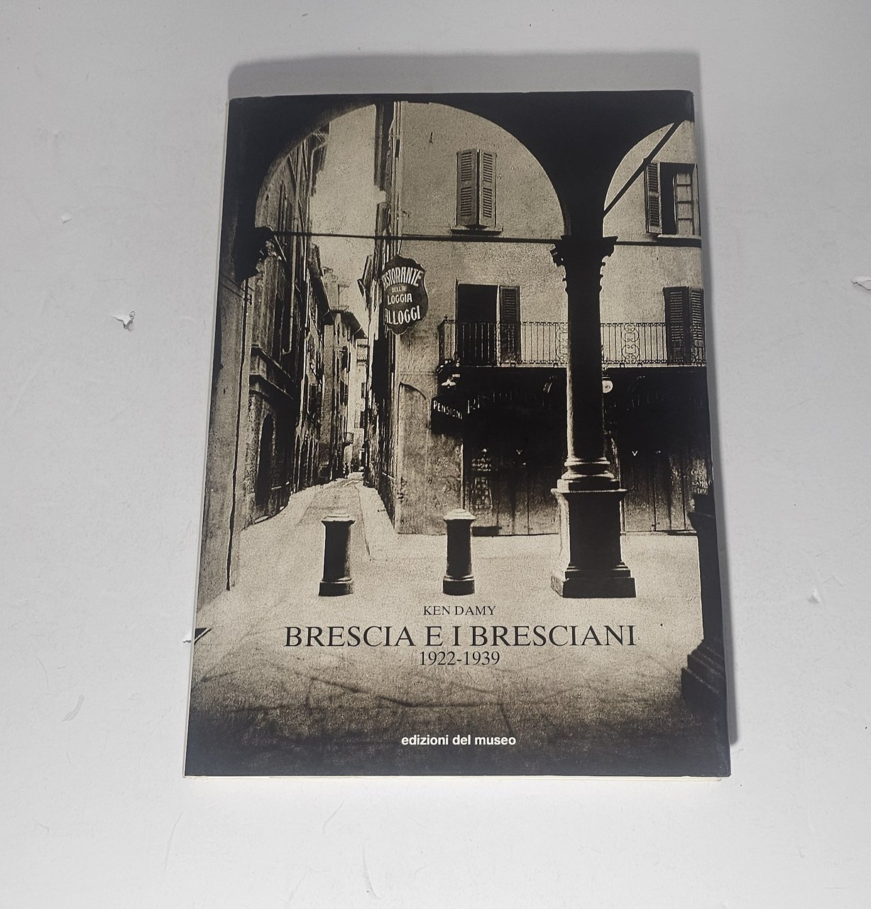 Brescia e i Bresciani 1922 1939 Ken Damy Fotografia Storica … | Immagine principale