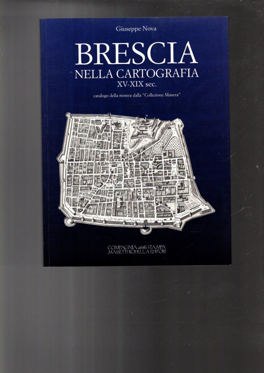 BRESCIA NELLA CARTOGRAFIA XV-XIX SEC.