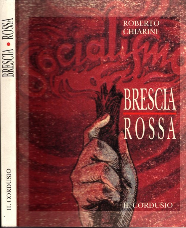 BRESCIA ROSSA GLI UOMINI E LE STORIE DEL PRIMO SOCIALISMO …