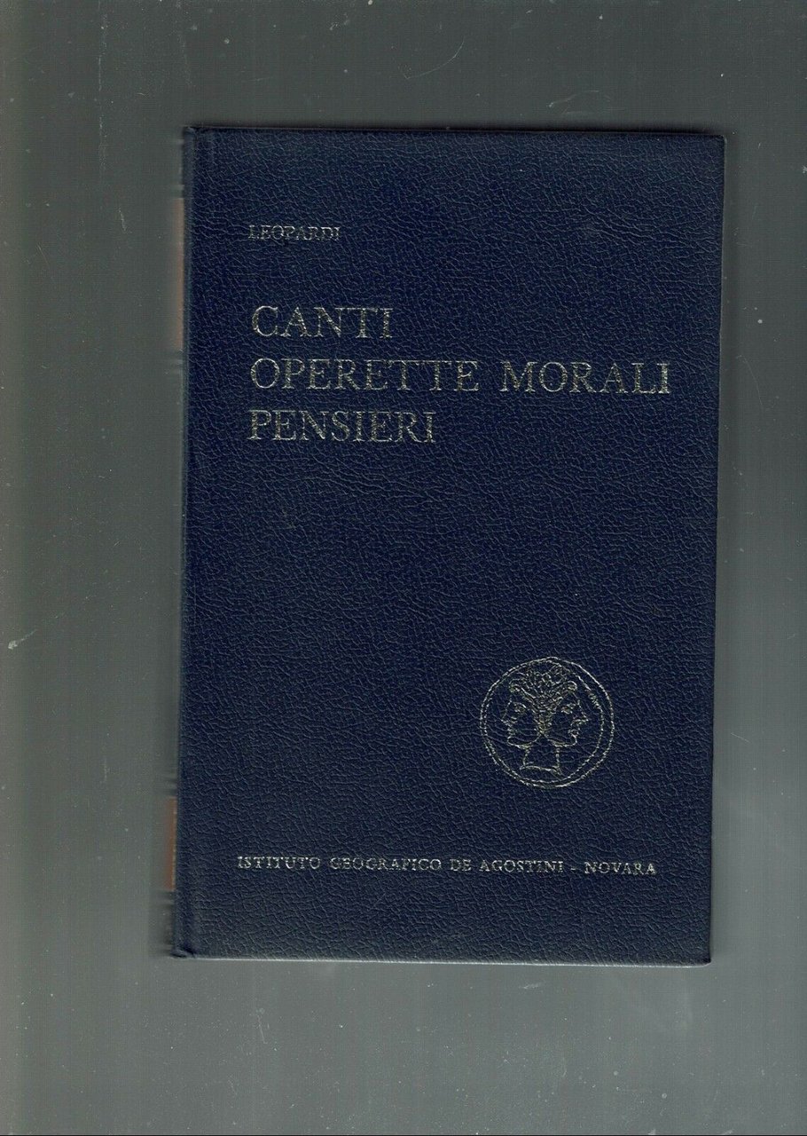 CANTI OPERETTE MORALI PENSIERI ** LEOPARDI ** DE AGOSTINI