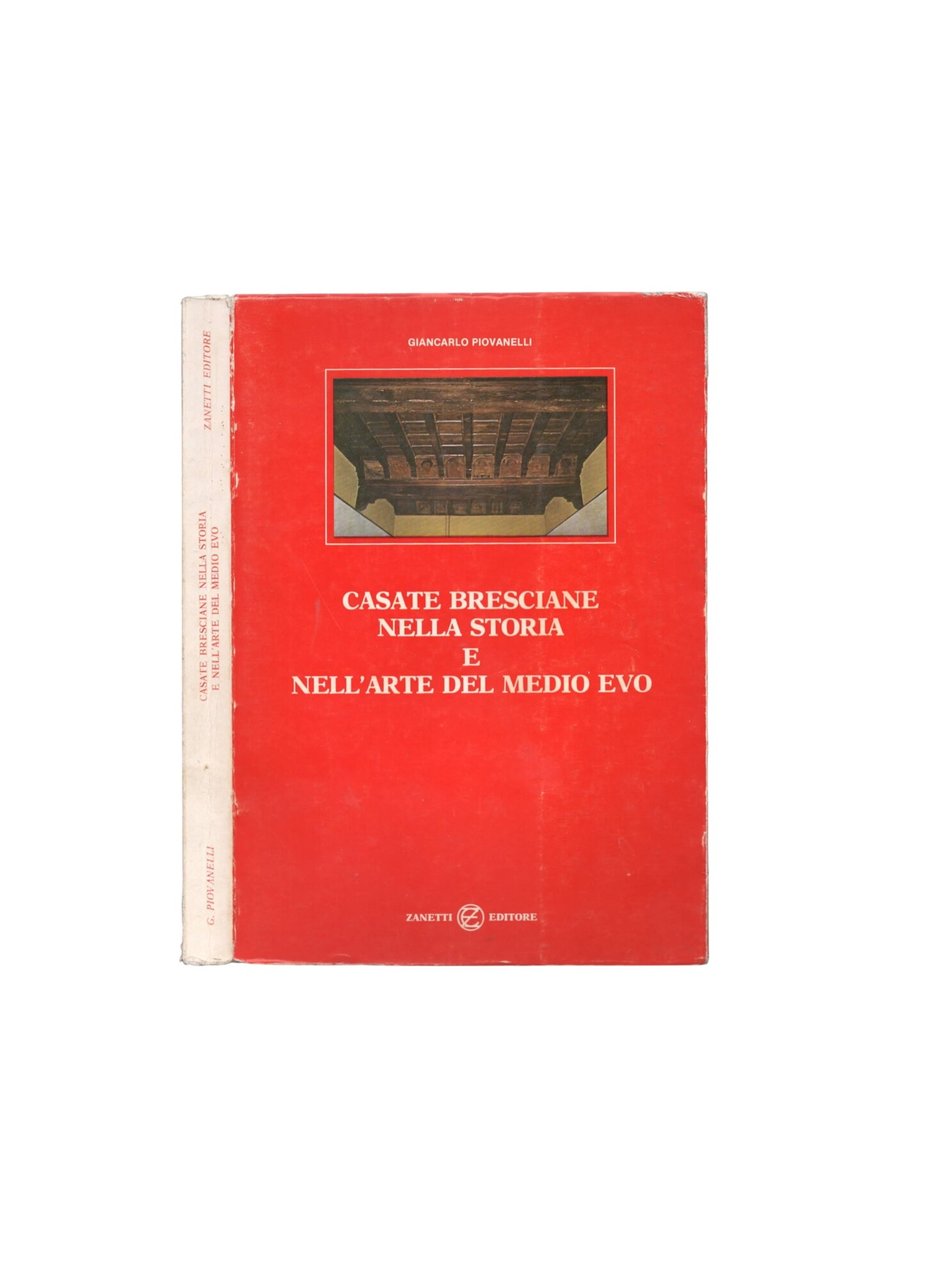 Casate bresciane nella storia e nell'arte del medioevo di Piovanelli …