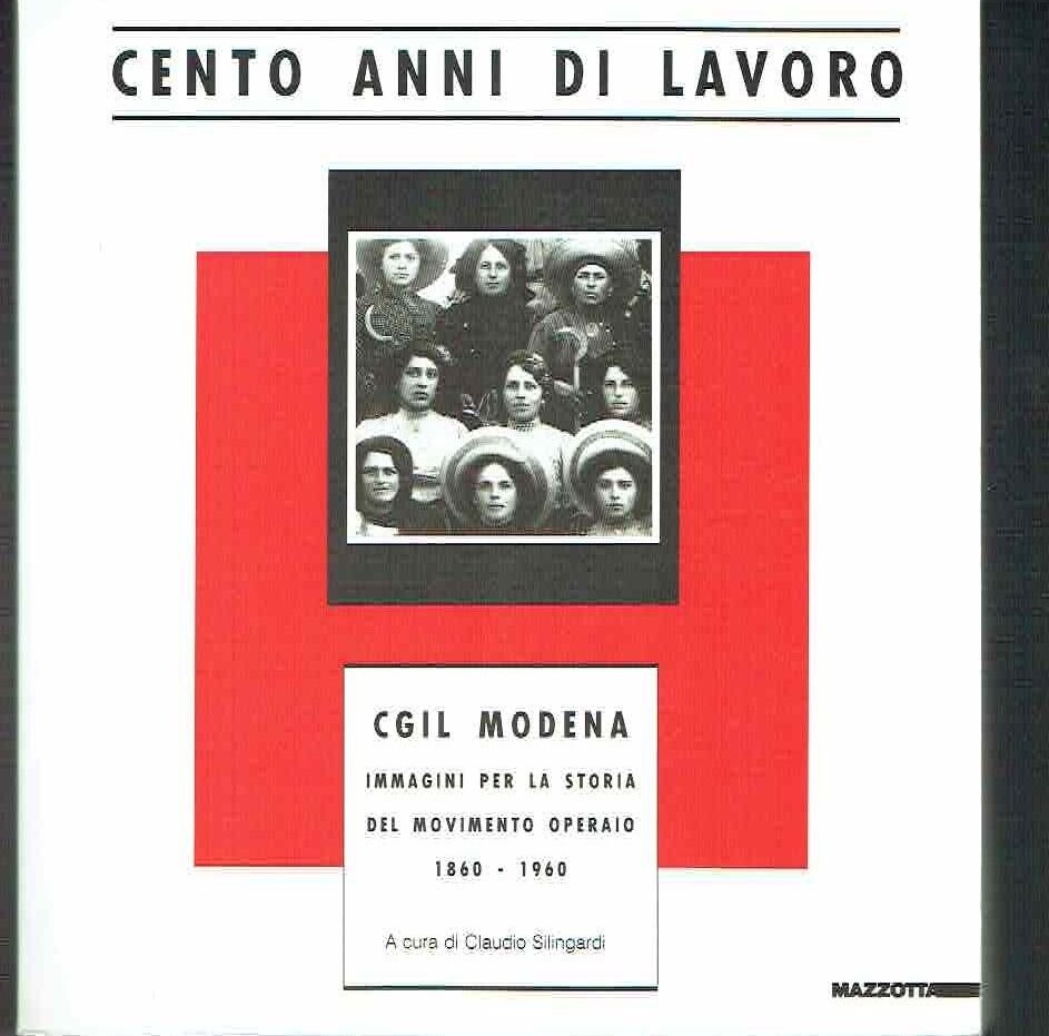 Cento anni di lavoro. CGIL Modena