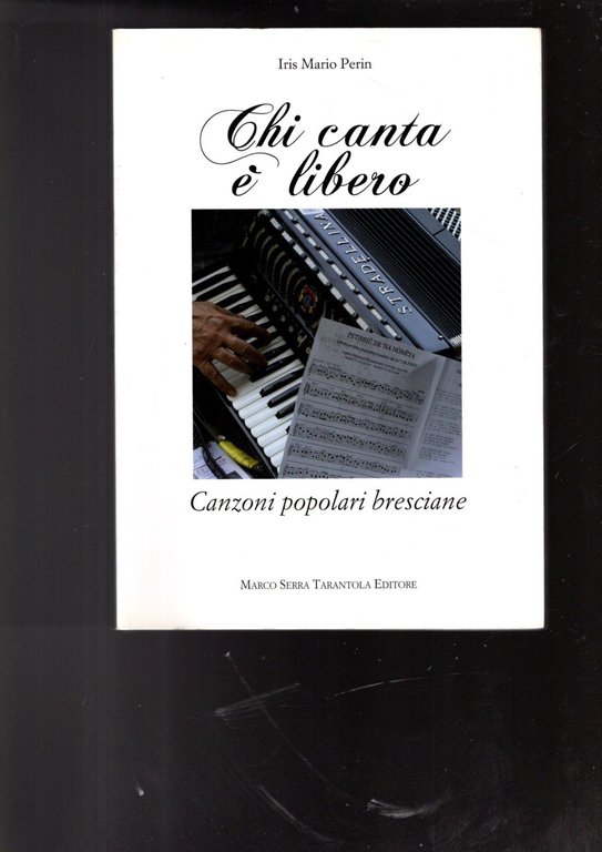 Chi canta è libero : canzoni popolari bresciane