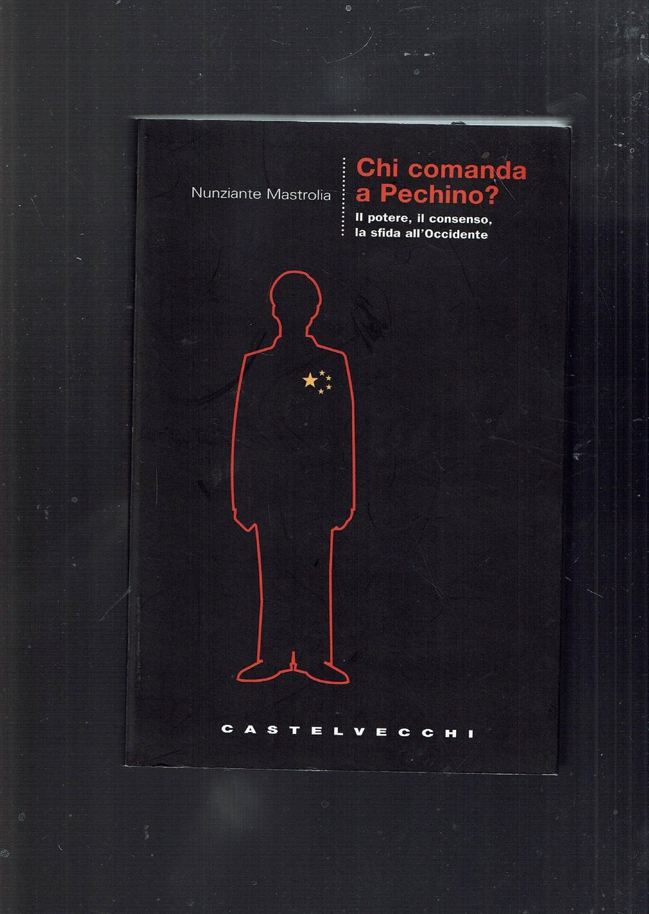 Chi comanda a Pechino? Il potere, il consenso, la sfida …