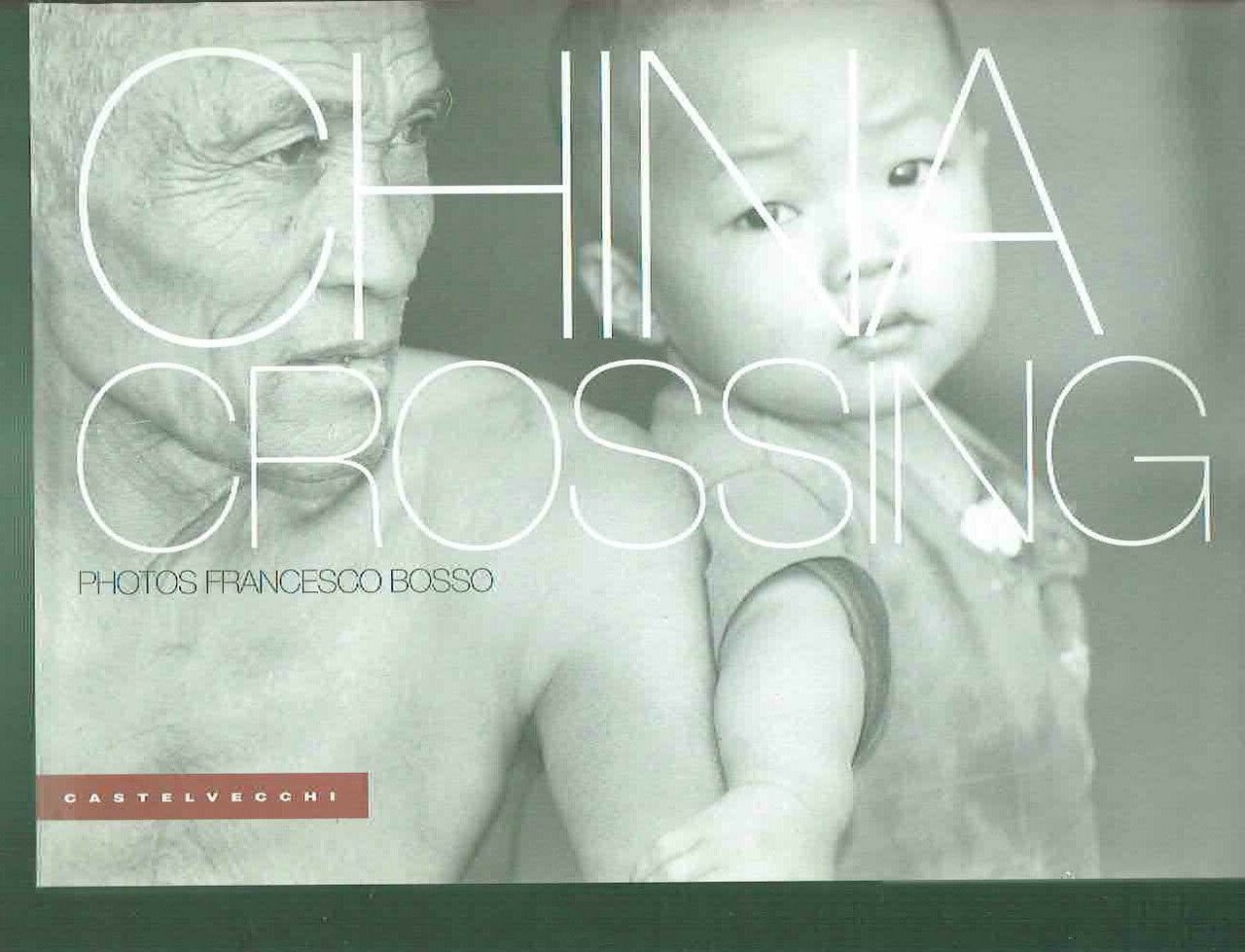 CHINA CROSSING PHOTOS FRANCESCO BOSSO