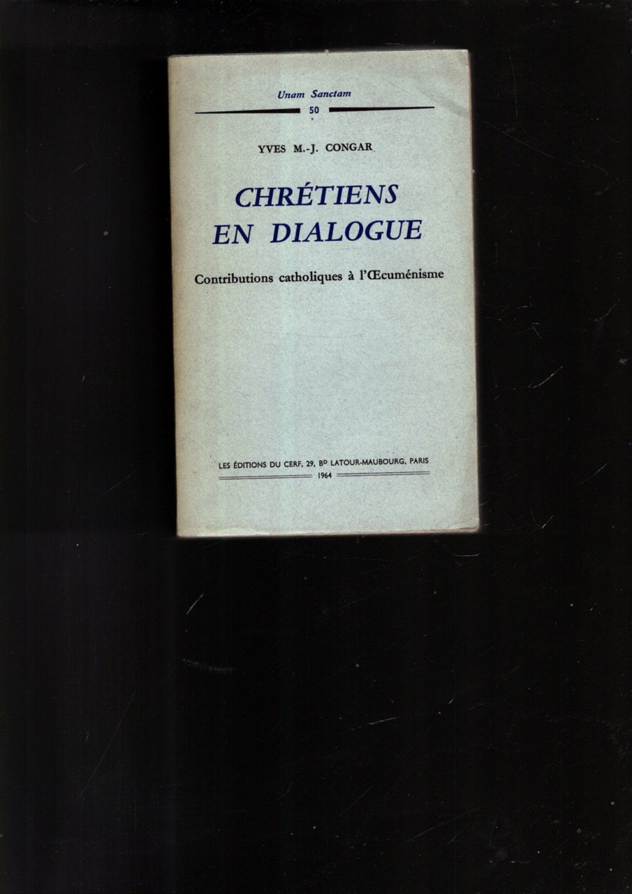 CHRETIENS EN DIALOGUE - CONTRIBUTIONS CATHOLIQUES A L'OECUMENISME