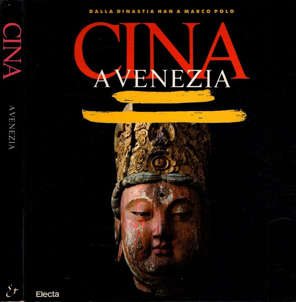 Cina a Venezia. Dalla Dinastia Han a Marco Polo.