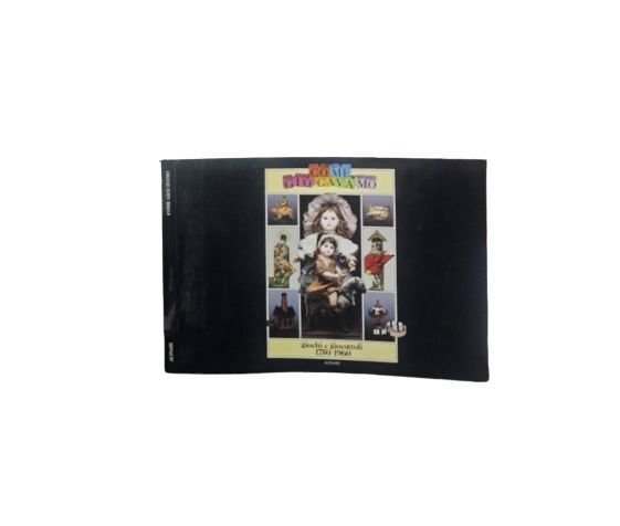 Come giocavamo : giochi e giocattoli, 1750-1960