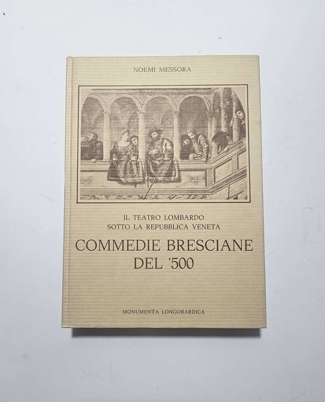 Commedie Bresciane 500 Teatro Lombardo Libro Noemi Messora Arte | Immagine principale