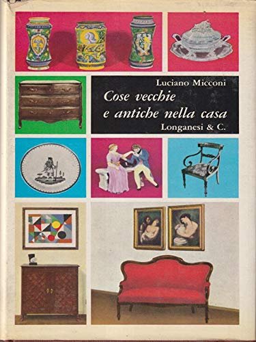 Cose vecchie e antiche nella casa di Luciano Micconi