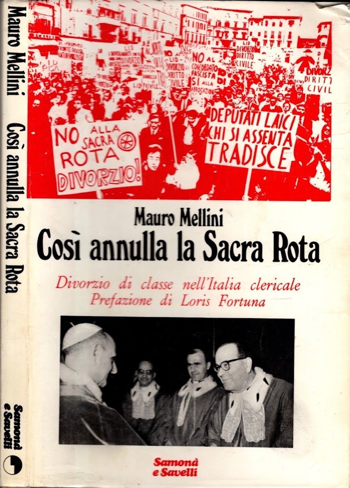 COSI' ANNULLA LA SACRA ROTA - DIVORZIO DI CLASSE NELL'ITALIA …