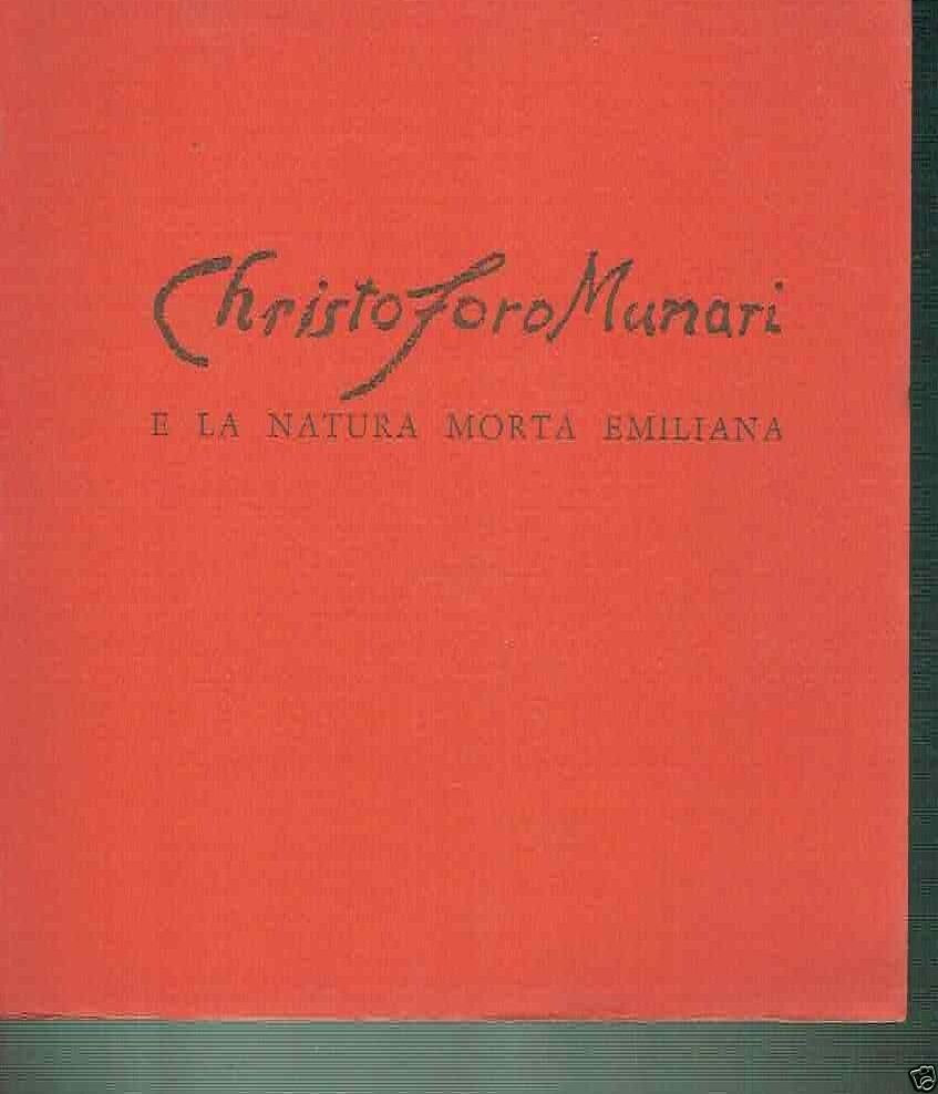 CRISTOFORO MUNARI E LA NATURA MORTA EMILIANA**