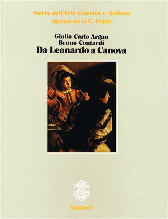 Da Leonardo a Canova (Storia dell'Arte Classica e Italiana)