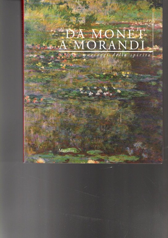 Da Monet a Morandi. Paesaggi dello spirito**