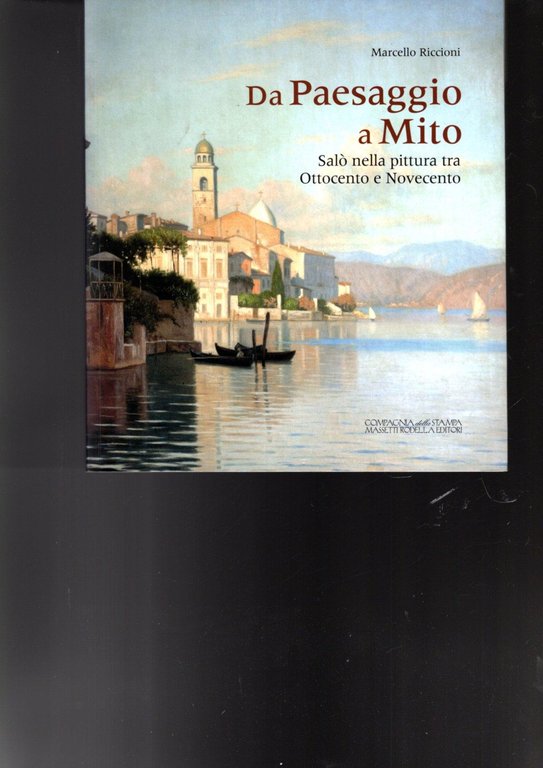 Da paesaggio a mito : Salò nella pittura tra Ottocento …