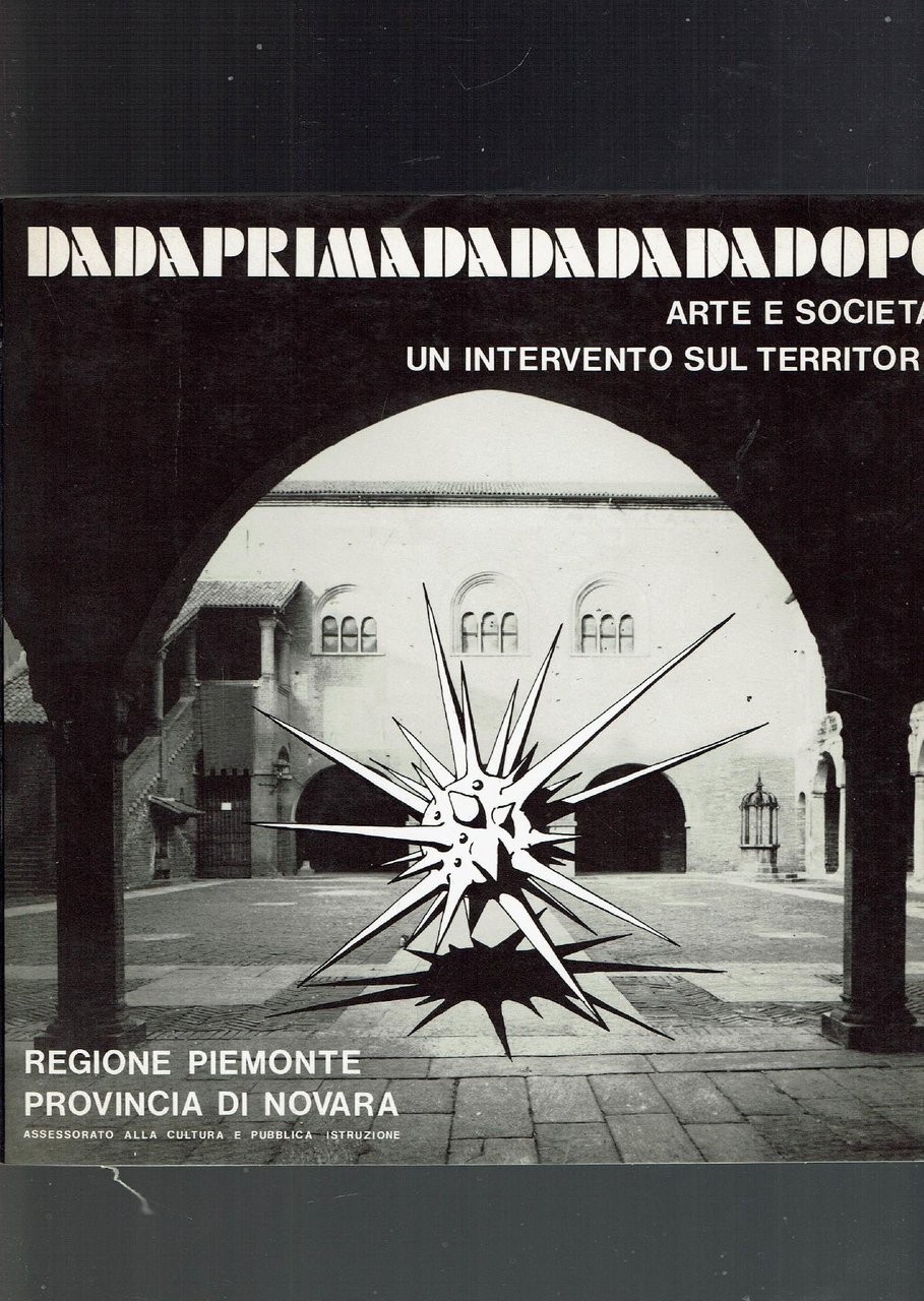 Dada prima-Dada-Dada dopo. Arte e società. Mostra-Intervento itinerante