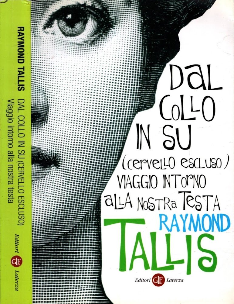 Dal collo in su (cervello escluso). Viaggio intorno alla nostra …