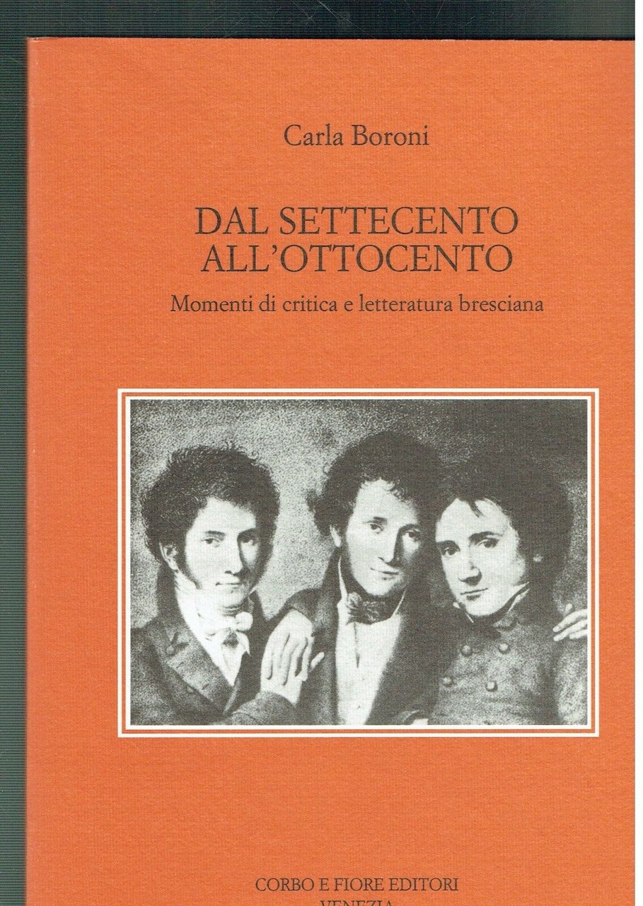 Dal Settecento all'Ottocento : momenti di critica e letteratura bresciana**