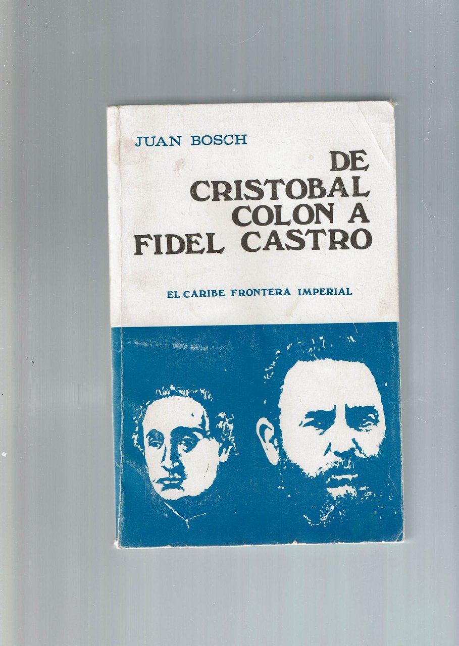 DE CRISTOBAL COLON A FIDEL CASTRO EL CARIBE FRONTERA IMPERIAL