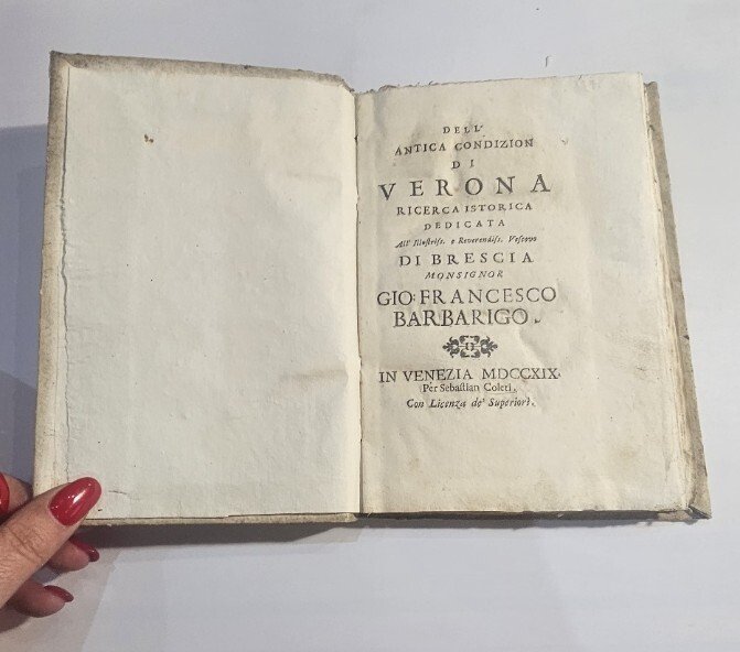 Dell'antica condizion di Verona ricerca istorica dedicata All'illustriss. e Reverendiss. …