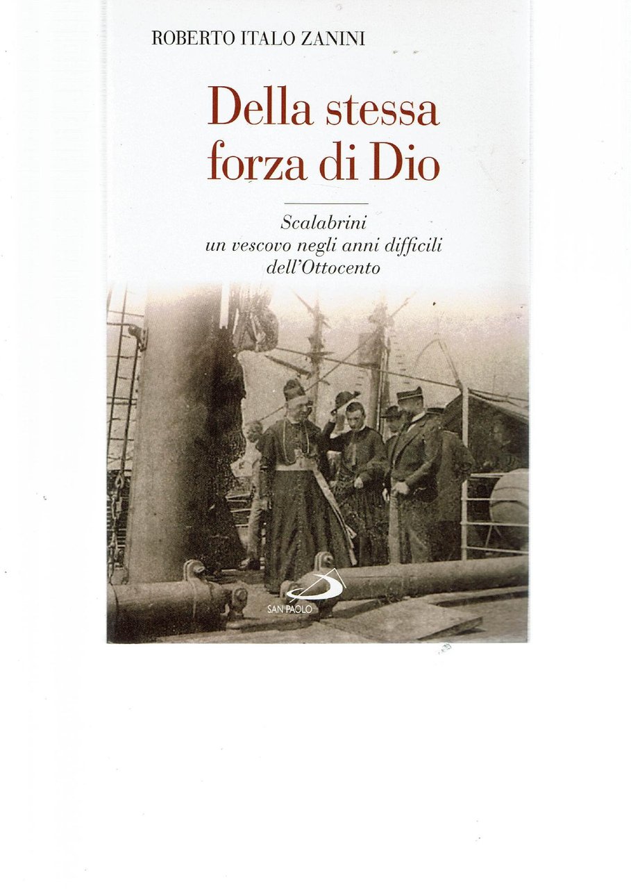 Della stessa forza di Dio : Scalabrini: un vescovo negli …