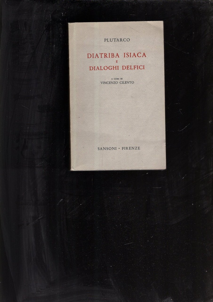 Diatriba Isiaca e Dialoghi Delfici A cura di Vincenzo Cilento