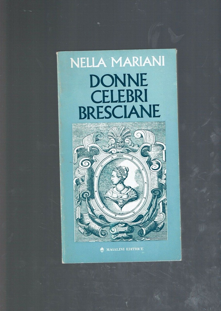 DONNE CELEBRI BRESCIANE ** NELLA MARIANI ** MAGALINI 1984