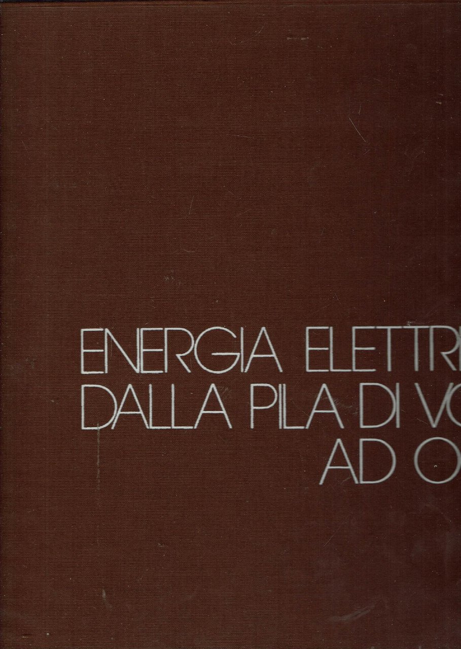 ENERGIA ELETTRICA: DALLA PILA DI VOLTA AD OGGI
