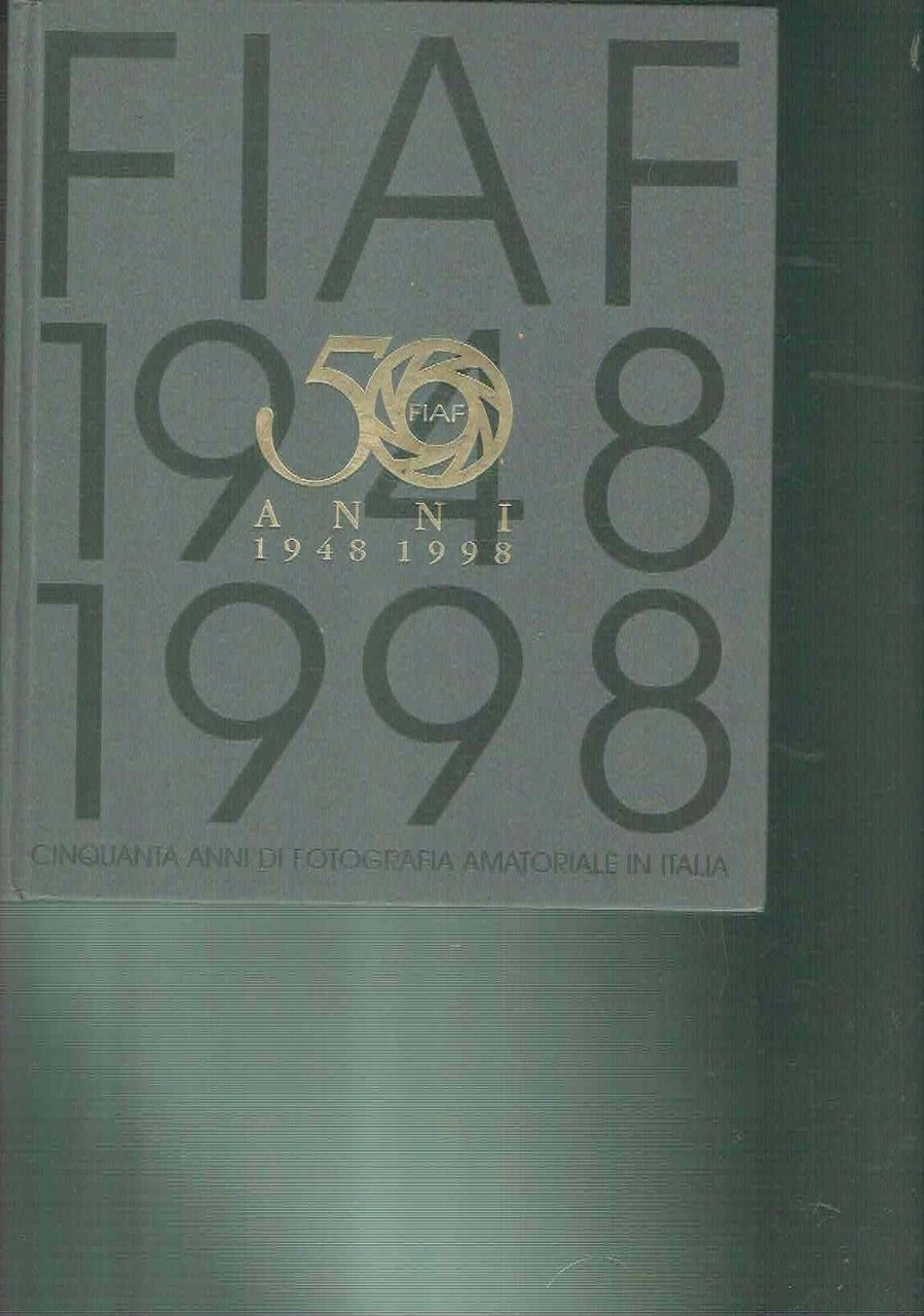 F.I.A.F. 50 ANNI DI FOTOGRAFIA AMATORIALE IN ITALIA