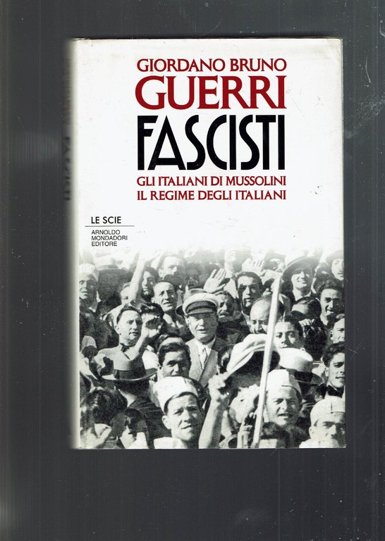 FASCISTI GLI ITALIANI DI MUSSOLINI IL REGIME DEGLI ITALIANI