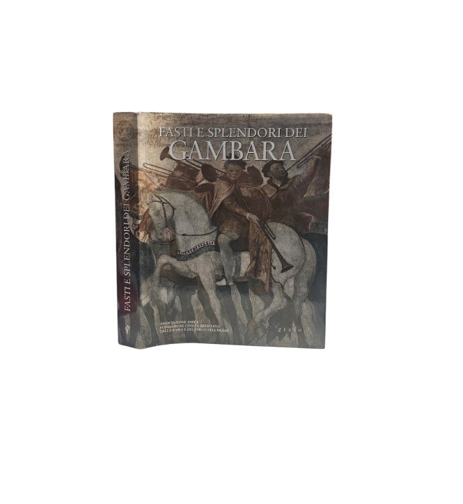 Fasti e splendori dei Gambara. L'apice della potente famiglia bresciana …