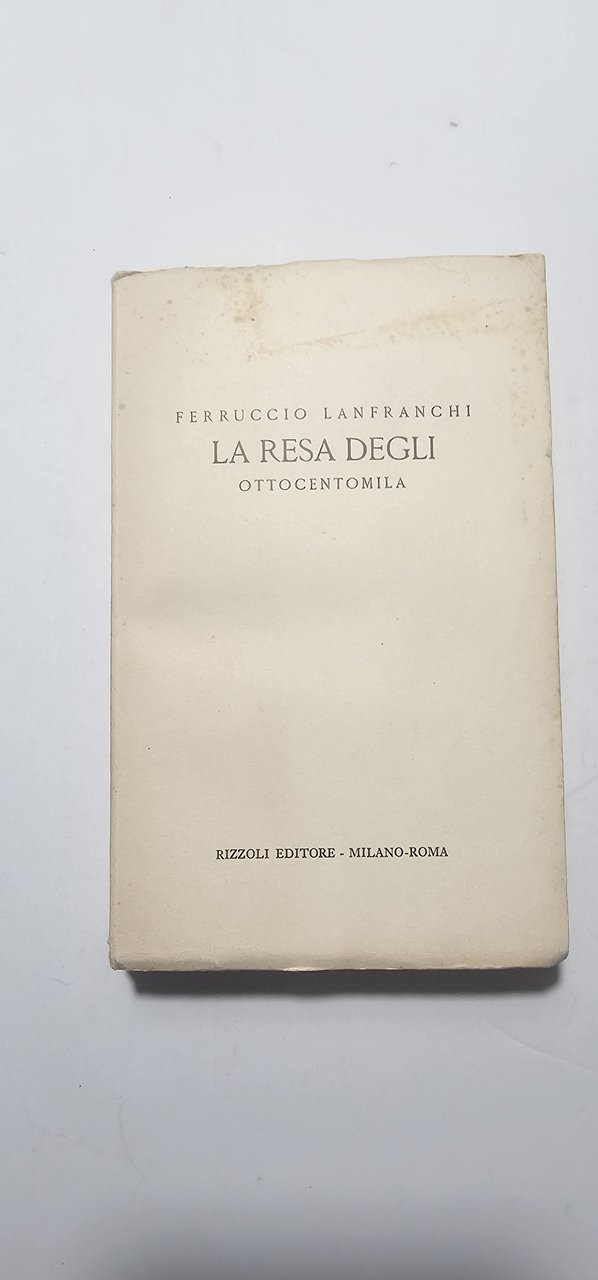 Ferruccio Lanfranchi La Resa Degli Ottocentomila Rizzoli Guerra | Immagine principale