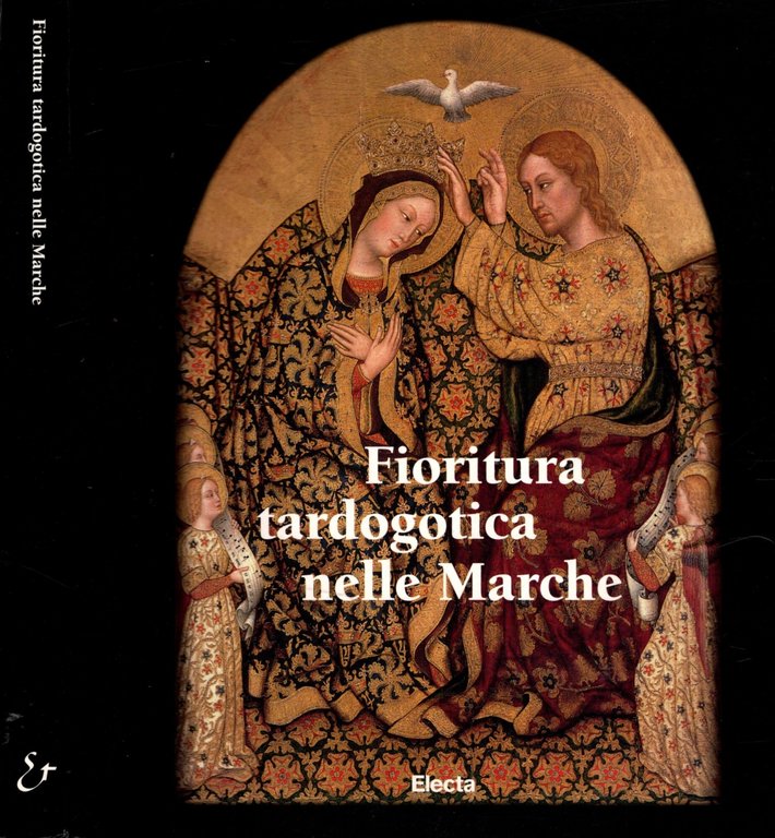 Fioritura tardogotica nelle Marche. Ediz. illustrata