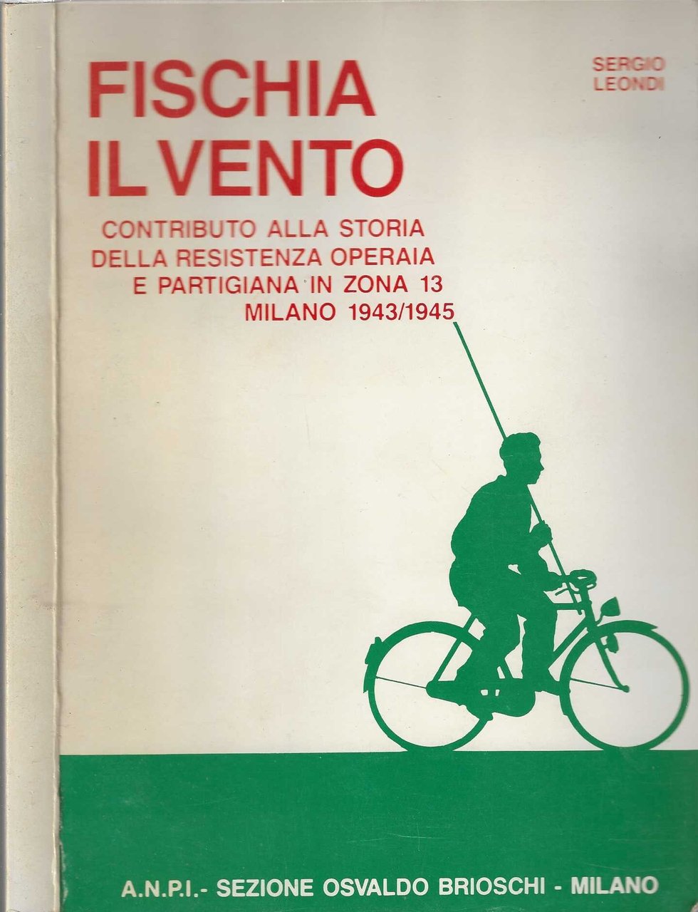 Fischia il vento. Contributo alla storia della resistenza operaia e …