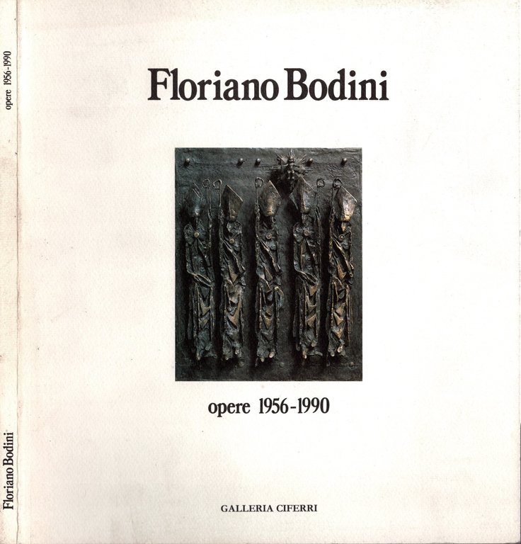 Floriano Bodini. Opere 1956-1990 / Mauro Corradini | Immagine Gallery 1