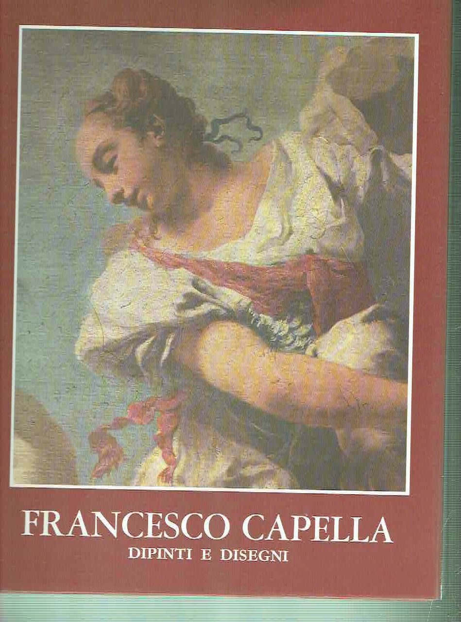 FRANCESCO CAPELLA DIPINTI E DISEGNI
