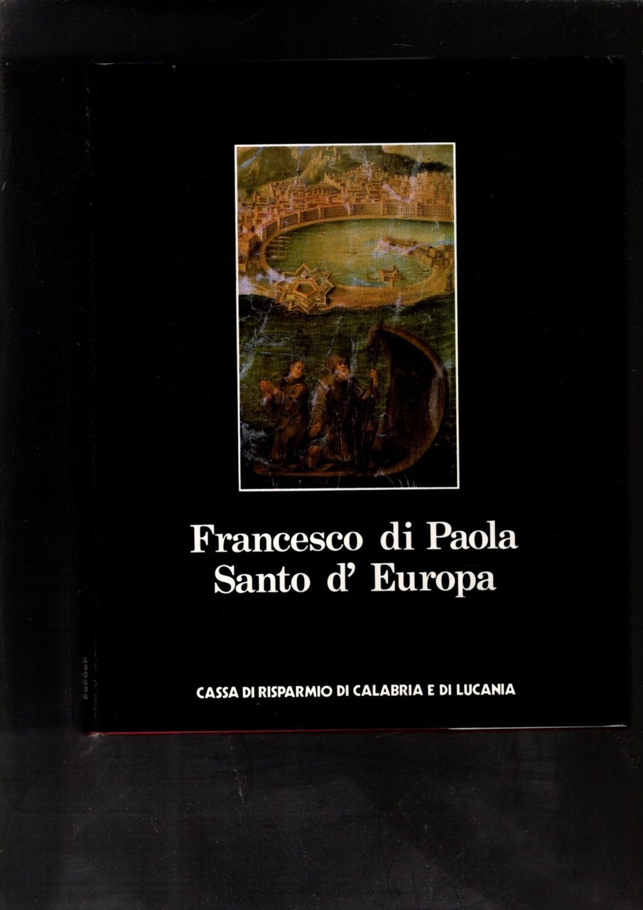 Francesco di Paola Santo d\'Europa; vita, opere e testimonianze iconografiche.