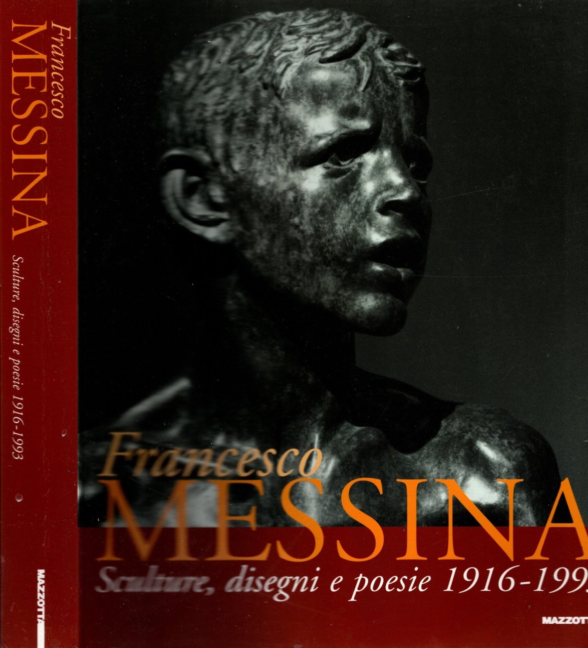 Francesco Messina. Sculture, disegni e poesie 1916-1993. Ediz. illustrata
