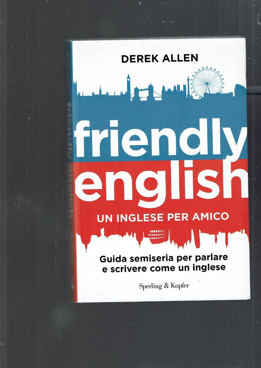 Friendly english : un inglese per amico